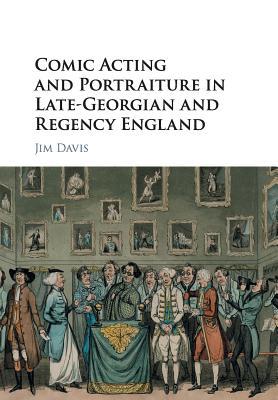 Read online Comic Acting and Portraiture in Late-Georgian and Regency England - Jim Davis | ePub