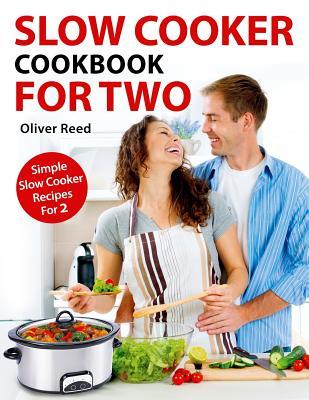 Download Slow Cooker Cookbook: For Two: Simple Slow Cooker Recipes for 2 - Oliver Reed file in PDF