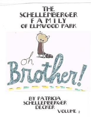 Download Oh Brother! -- Schellenberger Family of Elmwood Park, Illinois - Patricia Schellenberger Decker file in PDF