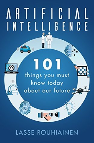 Download Artificial Intelligence: 101 Things You Must Know Today About Our Future - Lasse Rouhiainen file in ePub