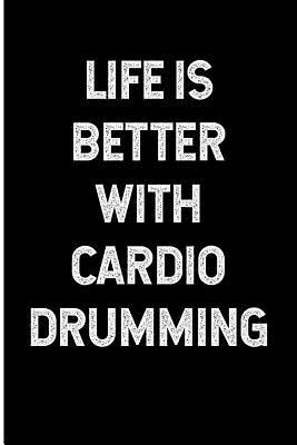 Download Life Is Better with Cardio Drumming: Blank Lined Journal 6x9 - Gift for Fitness Enthusiast and Cardio Drummer - NOT A BOOK | ePub
