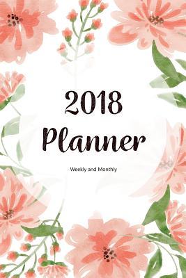 Read 2018 Planner Weekly and Monthly: A Year - 365 Daily Planner Calendar Schedule Organizer Appointment Journal Notebook, Monthly Planner, to Do List 6x9 - NOT A BOOK | PDF
