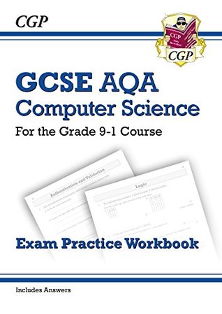 Read online New GCSE Computer Science AQA Exam Practice Workbook - for the Grade 9-1 Course (includes Answers) (CGP GCSE Computer Science 9-1 Revision) - CGP Books | PDF