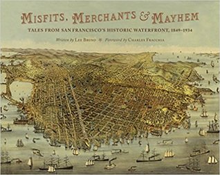 Read Misfits, Merchants & Mayhem: Tales from San Francisco's Historic Waterfront, 1849–1934 - Lee Bruno file in ePub