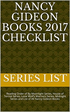 Read online Nancy Gideon Books 2017 Checklist: Reading Order of By Moonlight Series, House of Terriot Series, Lone Wolf’s Warriors Series, Midnight Series and List of All Nancy Gideon Books - Series List file in PDF