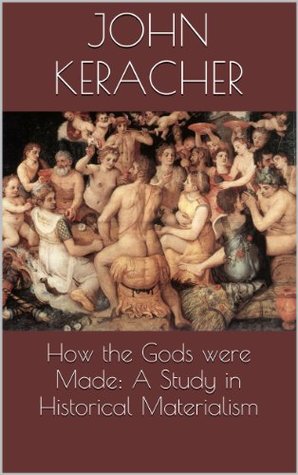 Read online How the Gods were Made: A Study in Historical Materialism - John Keracher | ePub