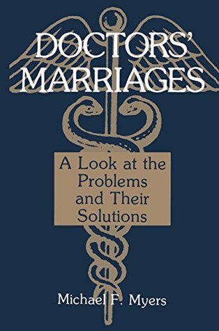 Read Doctors’ Marriages: A Look at the Problems and Their Solutions - Michael Myers | ePub