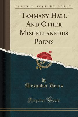 Download tammany Hall and Other Miscellaneous Poems (Classic Reprint) - Alexander Denis file in ePub