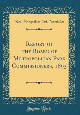 Read online Report of the Board of Metropolitan Park Commissioners, 1893 (Classic Reprint) - Mass Metropolitan Park Commission file in PDF