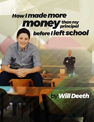 Read How I Made More Money Than My Principal Before I Left School - Will Deeth | ePub