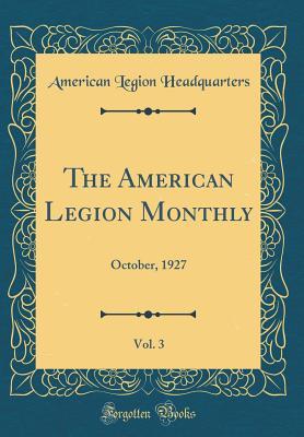 Read The American Legion Monthly, Vol. 3: October, 1927 (Classic Reprint) - American Legion Headquarters file in ePub