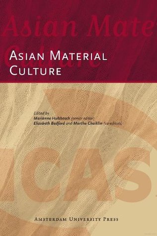 Read online Asian Material Culture (ICAS Publications Series) - Marianne Hulsbosch file in ePub