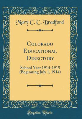 Download Colorado Educational Directory: School Year 1914-1915 (Beginning July 1, 1914) (Classic Reprint) - Mary C.C. Bradford | ePub