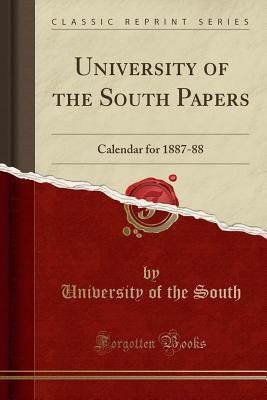 Download University of the South Papers: Calendar for 1887-88 (Classic Reprint) - University Of The South | PDF