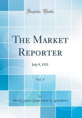 Download The Market Reporter, Vol. 4: July 9, 1921 (Classic Reprint) - U.S. Department of Agriculture | PDF