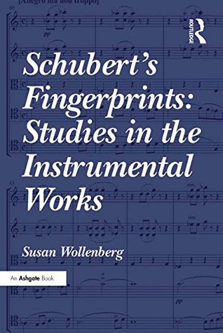 Download Schubert's Fingerprints: Studies in the Instrumental Works - Susan Wollenberg | PDF