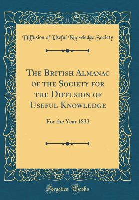 Download The British Almanac of the Society for the Diffusion of Useful Knowledge: For the Year 1833 (Classic Reprint) - Diffusion of Useful Knowledge Society file in PDF