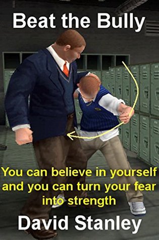 Read Beat the Bully: You can believe in yourself and you can turn your fear into strength - David Stanley file in PDF