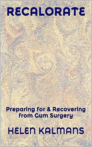 Download RECALORATE: Preparing for and Recovering from Gum Surgery - HELEN KALMANS file in ePub