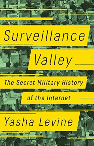 Read online Surveillance Valley: The Secret Military History of the Internet - Yasha Levine file in ePub