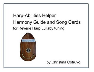 Read Harp-Abilities Helper Harmony Guide and Song Cards for Reverie Harp Lullaby tuning - Christina Cotruvo file in PDF