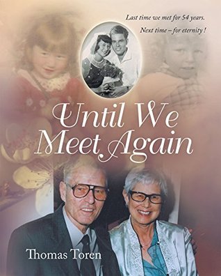 Read online Until We Meet Again: Last Time We Met for 54 Years. Next Time – for Eternity ! - Thomas Toren file in ePub