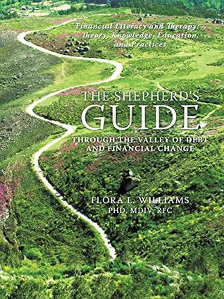 Read The Shepherd's Guide Through the Valley of Debt and Financial Change: A Comprehensive Manual for Financial Management, Counseling and Spiritual Guidance - Flora L. Williams file in PDF