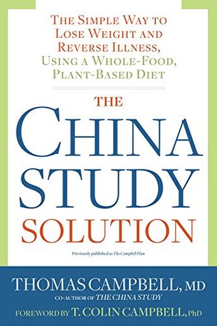 Download The China Study Solution: The Simple Way to Lose Weight and Reverse Illness, Using a Whole-Food, Plant-Based Diet - Thomas M. Campbell II | ePub