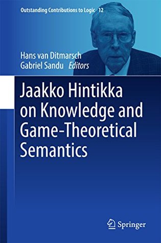 Read Jaakko Hintikka on Knowledge and Game-Theoretical Semantics (Outstanding Contributions to Logic) - Hans van Ditmarsch | ePub