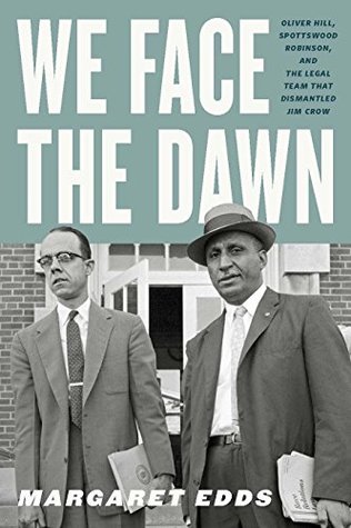 Read We Face the Dawn: Oliver Hill, Spottswood Robinson, and the Legal Team That Dismantled Jim Crow (Carter G. Woodson Institute Series) - Margaret Edds file in PDF