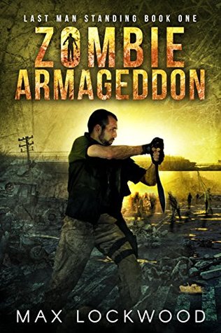 Download Zombie Armageddon: A Post-Apocalyptic Zombie Survival (Last Man Standing Book 1) - Max Lockwood file in ePub