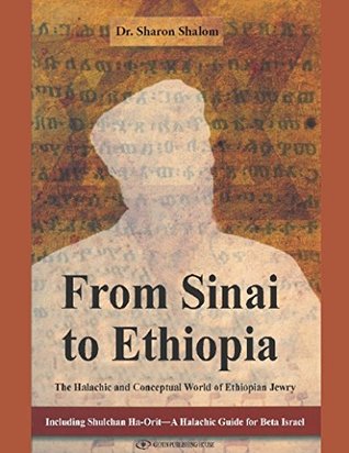 Read online From Sinai to Ethiopia: The Halakhic and Conceptual World of the Ethiopian Jews - Sharon Shalom | ePub