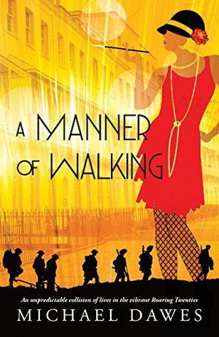 Download A Manner of Walking: An unpredictable collision of lives in the Roaring Twenties - Michael Dawes | PDF
