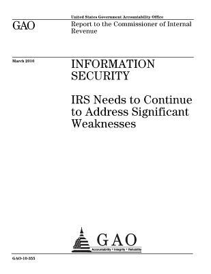 Read online Information Security: IRS Needs to Continue to Address Significant Weaknesses - U.S. Government Accountability Office file in ePub