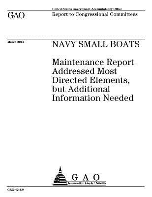 Read Navy Small Boats: Maintenance Report Addressed Most Directed Elements, But Additional Information Needed - U.S. Government Accountability Office file in ePub