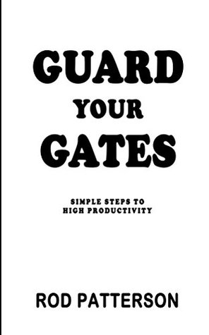 Read Guard Your Gates: Simple Steps for High Productivity - Rod Patterson file in ePub