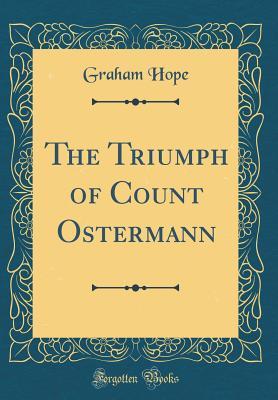 Read The Triumph of Count Ostermann (Classic Reprint) - Graham Hope | PDF