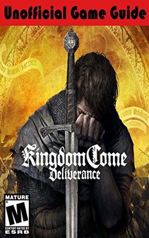 Download Kingdom Come: Deliverance Unofficial Game Guide - AresTheDog | ePub