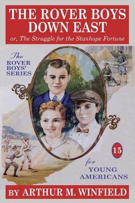 Read The Rover Boys Down East: Or, the Struggle for the Stanhope Fortune - Arthur M. Winfield file in PDF