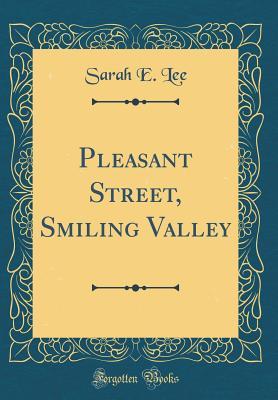 Download Pleasant Street, Smiling Valley (Classic Reprint) - Sarah E. Lee | ePub