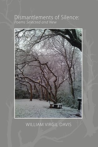 Read Dismantlements of Silence: Poems Selected and New - William Virgil Davis | PDF
