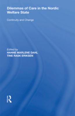 Read Dilemmas of Care in the Nordic Welfare State: Continuity and Change - Tine Rask Eriksen | PDF