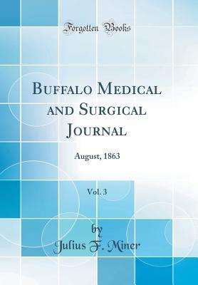 Download Buffalo Medical and Surgical Journal, Vol. 3: August, 1863 (Classic Reprint) - Julius F Miner | PDF