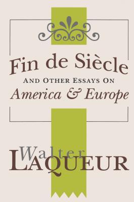 Download Fin de Siecle and Other Essays on America and Europe - Walter Laqueur file in ePub