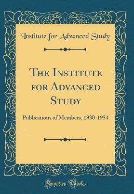 Download The Institute for Advanced Study: Publications of Members, 1930-1954 (Classic Reprint) - Institute for Advanced Study | ePub