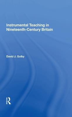 Read Instrumental Teaching in Nineteenth-Century Britain - David J. Golby file in PDF