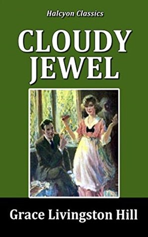 Download Cloudy Jewel - Grace Livingston Hill (ANNOTATED) [University Of Chicago Press] Critical Edition - Grace Livingston Hill file in ePub