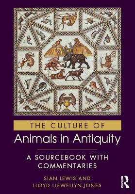 Read online The Culture of Animals in Antiquity: A Sourcebook with Commentaries - Sian Lewis | PDF