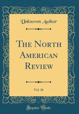 Read The North American Review, Vol. 26 (Classic Reprint) - Unknown | PDF