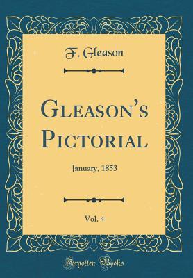 Download Gleason's Pictorial, Vol. 4: January-June, 1853 (Classic Reprint) - F Gleason | ePub